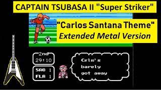 Captain Tsubasa II - "Carlos Santana Theme" (Extended Metal Version)