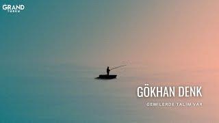 Gökhan Denk - Gemilerde Talim Var (Official Audio)