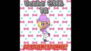 Gacha With Tandice Rubinic - Do You Like To Dance? (Official Audio)