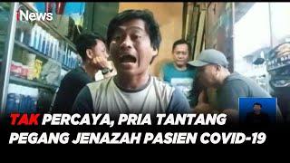 Pria Tidak Percaya COVID-19 Tantang Pegang Jenazah - iNews Siang 20/06