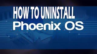 how to uninstall phoenix os