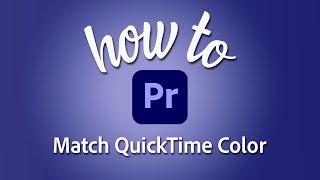 How to match colors across applications in Premiere Pro – fix QuickTime gamma shift