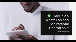 Remotely Track Kid's WhatsApp and Set Parental Control on It | PanSpy