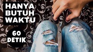 Cara bikin celana jeans robek2 hanya dalam waktu 60 detik.