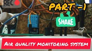 IoT based air quality monitoring system - part 1