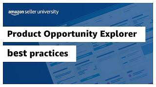 Product Opportunity Explorer best practices