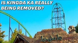 Is Kingda Ka Really Being Removed?