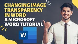 How To Change Image Transparency in Word - Change Picture Transparency in MS Word - FAST!