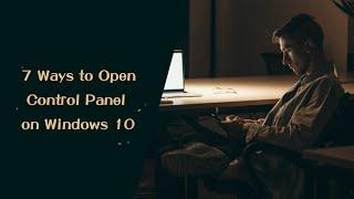 7 Ways to Open Control Panel on Windows 10