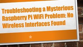 Troubleshooting a Mysterious Raspberry Pi WiFi Problem: No Wireless Interfaces Found