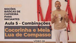 Curso de Capoeira - Noções Básicas para Iniciante - Víd 28-Aula 5–Cocorinha + Meia Lua de Compasso