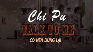 Chi Pu (치푸) | TALK TO ME (Có Nên Dừng Lại) | Dance Cover | JUNTO Crew from Vietnam