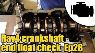 Toyota Rav4 Crankshaft end float measurement Ep28 #1142