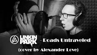 Linkin Park - Roads Untraveled (cover by Alexander Love)