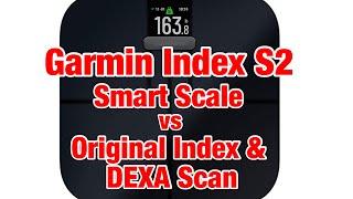 Garmin Index S2 Smart Scale Review vs Original Index 1 & DEXA Scan
