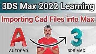 3DS Max 2022 Tutorial - Importing CAD files into 3DS Max