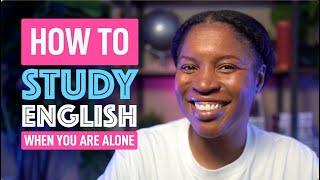 HOW TO STUDY ENGLISH ALONE AND STILL IMPROVE RAPIDLY