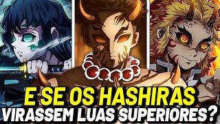 E SE OS 9 HASHIRAS VIRASSEM LUAS SUPERIORES EM KIMETSU NO YAIBA | DEMON SLAYER