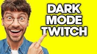 How To Enable Dark Mode On Twitch (2023)