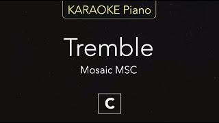 Tremble - Mosaic MSC (KARAOKE Piano) [C]