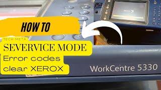 HOW TO ENTER SERVICE MODE AND HOW TO CLEAR ERROR CODES ON XEROX PHOTOCOPIER MACHINE WORKCENTER 5330