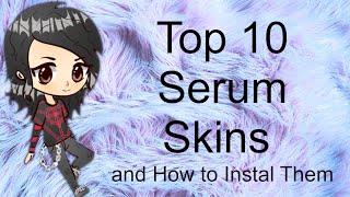 TOP 10 SERUM SKINS and how to install them