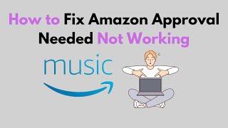 How to Fix Amazon Approval Needed Not Working