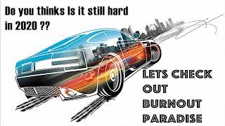 Burnout Paradise in 2020 is it still hard ?