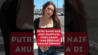 Putri David Naif Akui Video Panas yang Beredar Adalah Dirinya