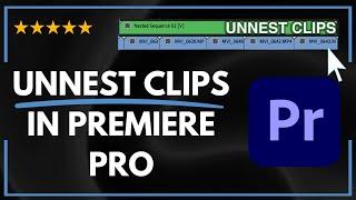  How to UNNEST CLIPS IN PREMIERE PRO - FULL UPDATED GUIDE 