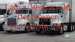 I am a 30 year old fleet owner. You can do it too!