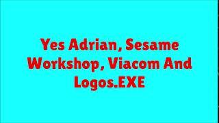 Yes Adrian, Sesame Workshop, Viacom And Logos.EXE