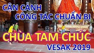 Chùa Tam Chúc Kim Bảng Hà Nam - Cận cảnh công tác chuẩn bị đại lễ VESAK 2019