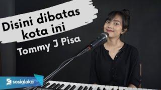 DI SINI DI BATAS KOTA INI - TOMMY J PISA | MICHELA THEA