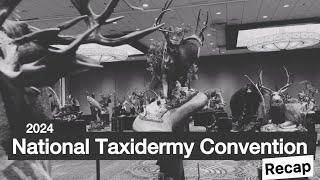 2024 National Taxidermy Convention - Recap