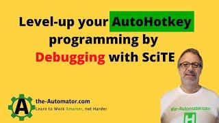 Debug AutoHotKey with SciTE | Level up your AHK programming today!