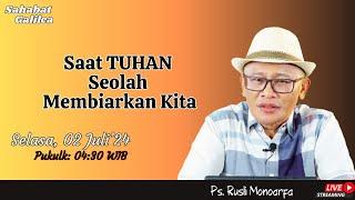 Saat TUHAN Seolah Membiarkan Kita | Ps. Rusli monoarfa | SG-1272. Selasa, 02/07/2024.