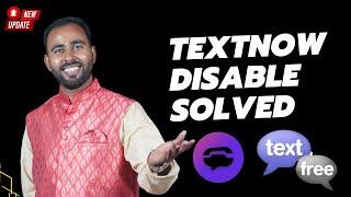 TextNow Disable Solved: The Perfect Alternative of TextNow (TextFree)