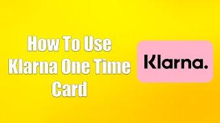 How To Use Klarna One Time Card