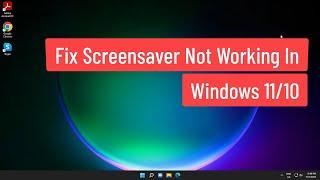 Fix Screensaver Not Working In Windows 11/10