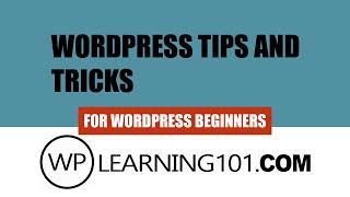 WordPress Tips And Tricks To Help Any WordPress Beginner