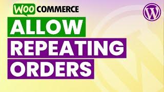 Allow Re-Ordering Previous Order in WordPress | Repeat Same Order in WooCommerce WordPress