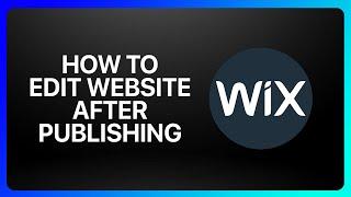 How To Edit Wix Website After Publishing Tutorial