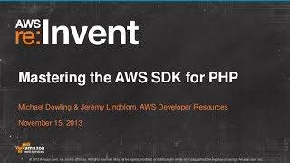 Mastering the AWS SDK for PHP (TLS306) | AWS re:Invent 2013