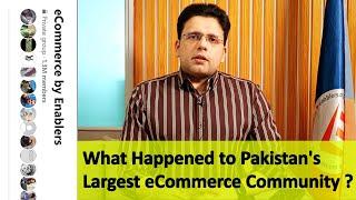 What happened to Pakistan's Largest eCommerce Skill community ? Enablers - Saqib Azhar