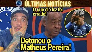 DIRCEU LOPES DETONOU O MATHEUS PEREIRA!" VEJA O QUE ELE FALOU!" NOTÍCIAS DO CRUZEIRO HOJE