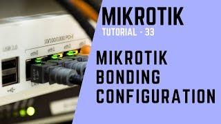 Mikrotik Tutorial no. 33 - Mikrotik Bonding Configuration