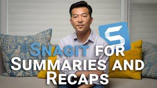 Use Snagit to create summaries and recaps of video tutorials and webinars