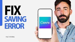 How To Fix Saving Error On Canva App 2024