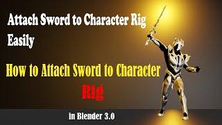 Attach Sword to Character Rig Easily | Blender 3.0 Beginners tutorial